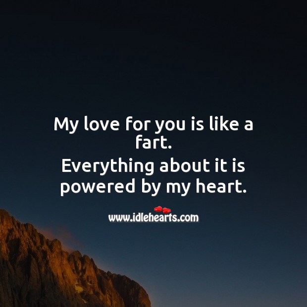 My love for you is like a fart. Funny Messages Image