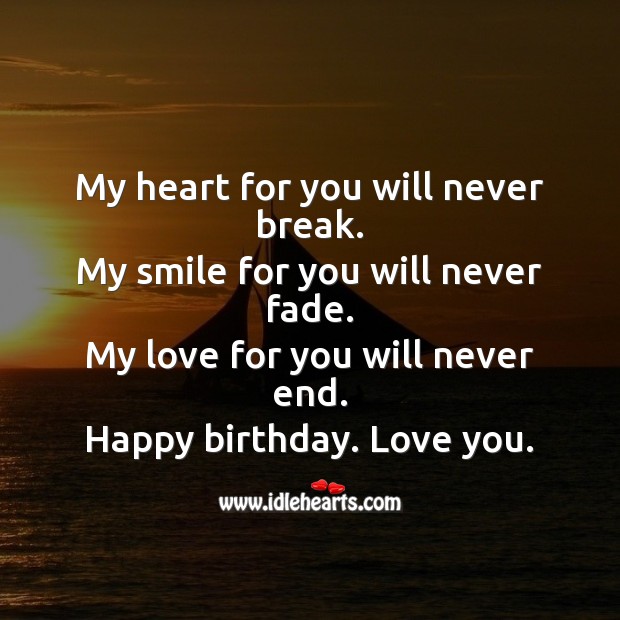 My love for you will never end. Happy birthday my life. Birthday Love Messages Image