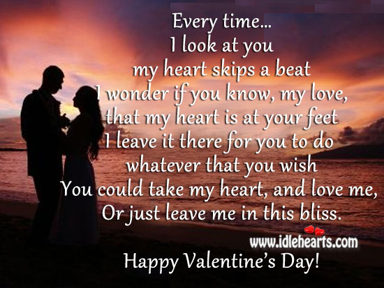 My love, my heart skips a beat for you every time I look at you. Happy Valentine’s Day! Love Me Quotes Image