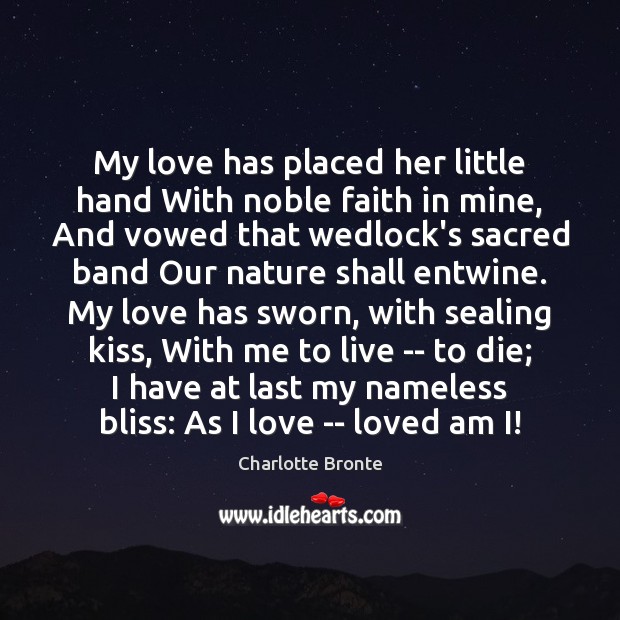 My love has placed her little hand With noble faith in mine, Charlotte Bronte Picture Quote