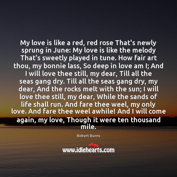 My love is like a red, red rose That’s newly sprung in Robert Burns Picture Quote