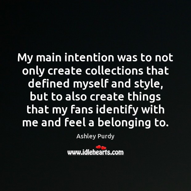 My main intention was to not only create collections that defined myself Image