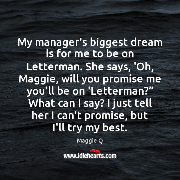 My manager’s biggest dream is for me to be on Letterman. She Dream Quotes Image