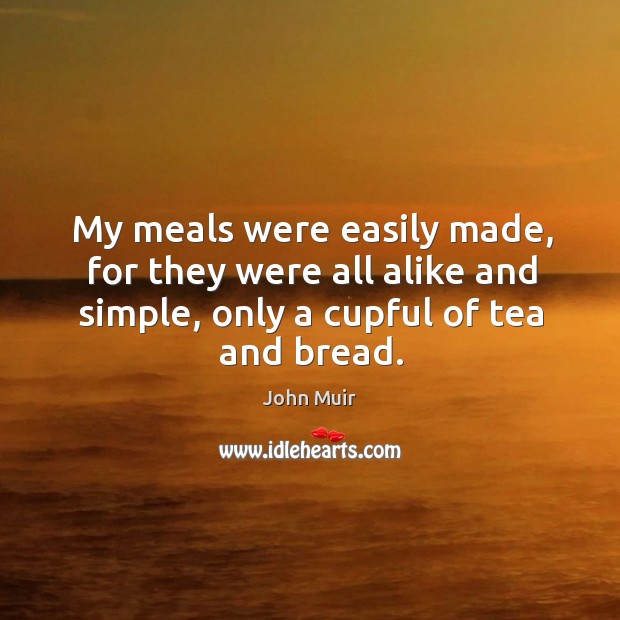 My meals were easily made, for they were all alike and simple, Image