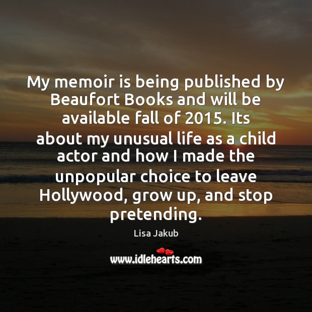 My memoir is being published by Beaufort Books and will be available Lisa Jakub Picture Quote