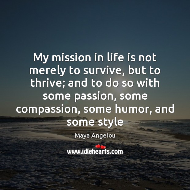 My mission in life is not merely to survive, but to thrive; Image
