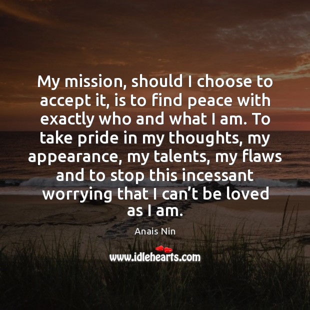 My mission, should I choose to accept it, is to find peace Anais Nin Picture Quote
