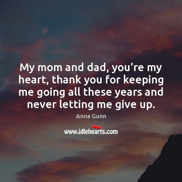 My mom and dad, you’re my heart, thank you for keeping me Thank You Quotes Image
