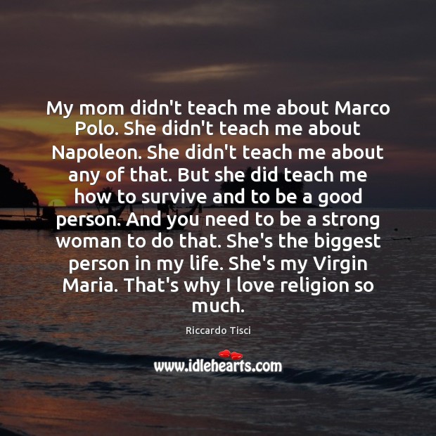 My mom didn’t teach me about Marco Polo. She didn’t teach me Riccardo Tisci Picture Quote