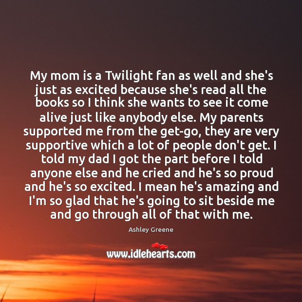 My mom is a Twilight fan as well and she’s just as Ashley Greene Picture Quote