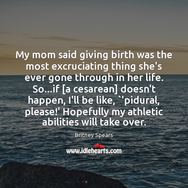 My mom said giving birth was the most excruciating thing she’s ever Image