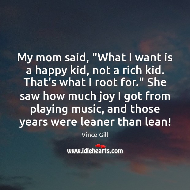 My mom said, “What I want is a happy kid, not a Image