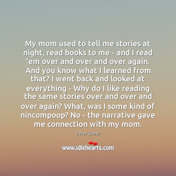 My mom used to tell me stories at night, read books to Peter Guber Picture Quote