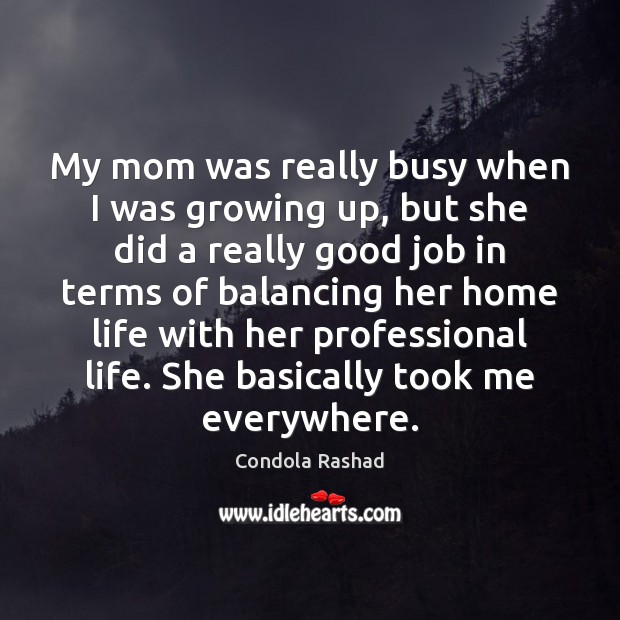 My mom was really busy when I was growing up, but she Condola Rashad Picture Quote