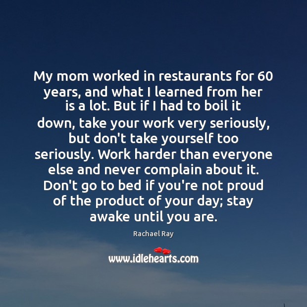 My mom worked in restaurants for 60 years, and what I learned from Rachael Ray Picture Quote