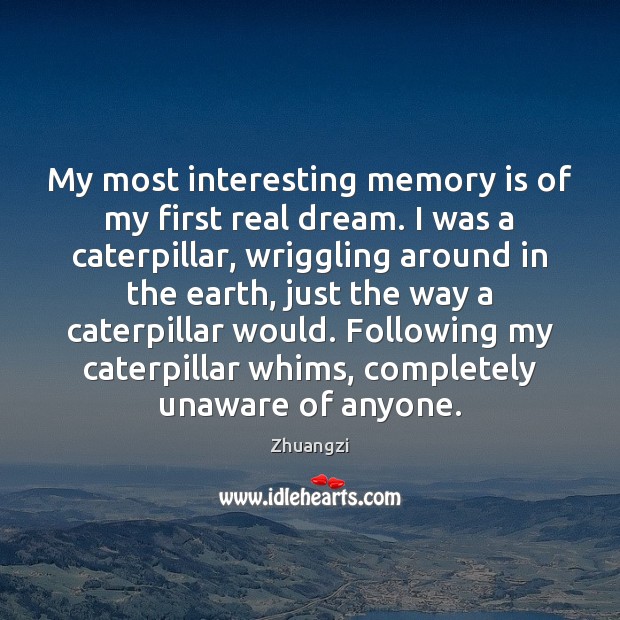 My most interesting memory is of my first real dream. I was Zhuangzi Picture Quote