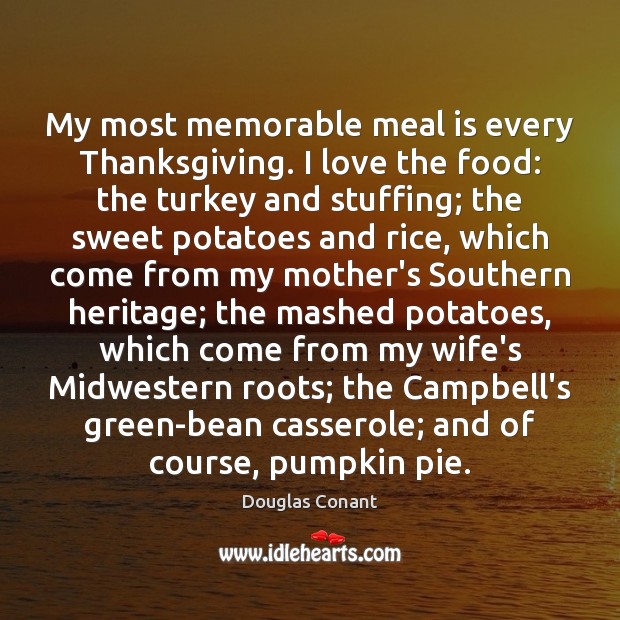 My most memorable meal is every Thanksgiving. I love the food: the Thanksgiving Quotes Image