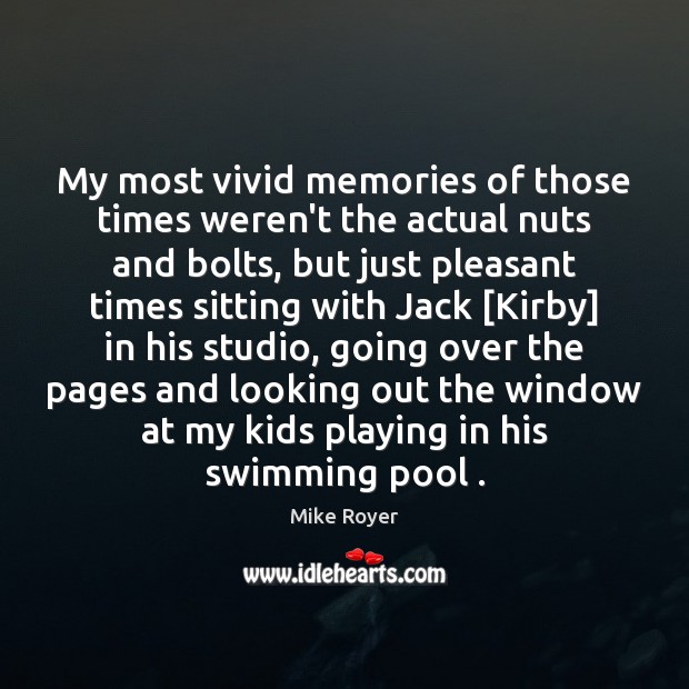 My most vivid memories of those times weren’t the actual nuts and Mike Royer Picture Quote