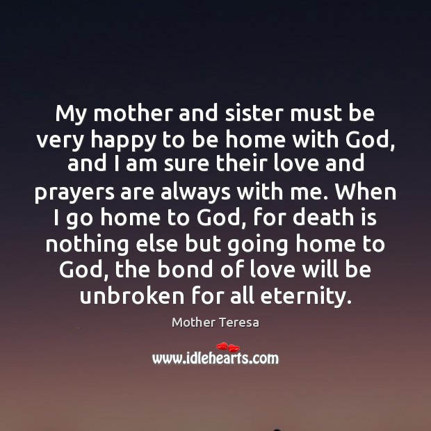 My mother and sister must be very happy to be home with Death Quotes Image