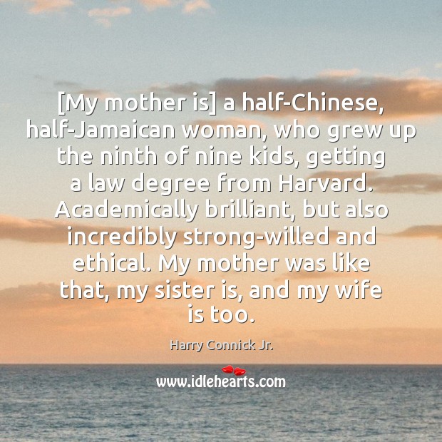 [My mother is] a half-Chinese, half-Jamaican woman, who grew up the ninth Sister Quotes Image
