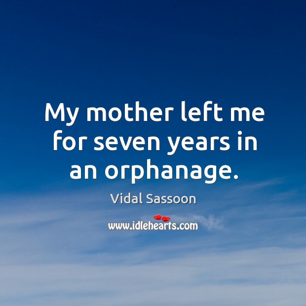 My mother left me for seven years in an orphanage. Image