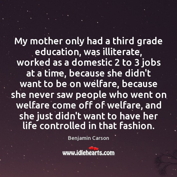 My mother only had a third grade education, was illiterate, worked as Image
