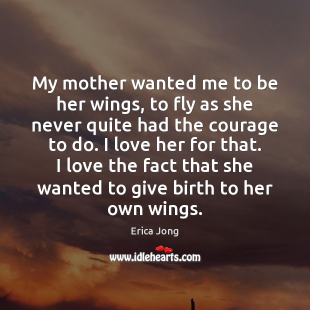 My mother wanted me to be her wings, to fly as she Image