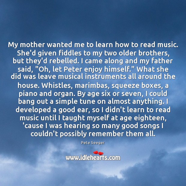 My mother wanted me to learn how to read music. She’d given Brother Quotes Image