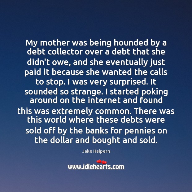 My mother was being hounded by a debt collector over a debt Image