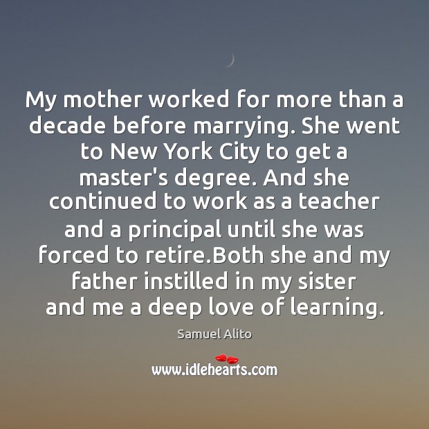 My mother worked for more than a decade before marrying. She went Samuel Alito Picture Quote