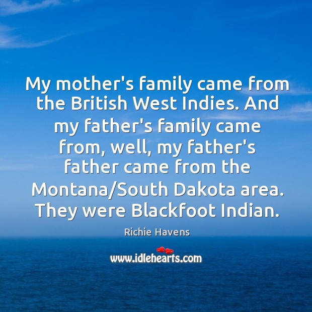 My mother’s family came from the British West Indies. And my father’s Image