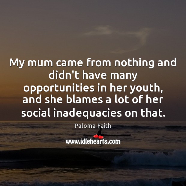 My mum came from nothing and didn’t have many opportunities in her Image