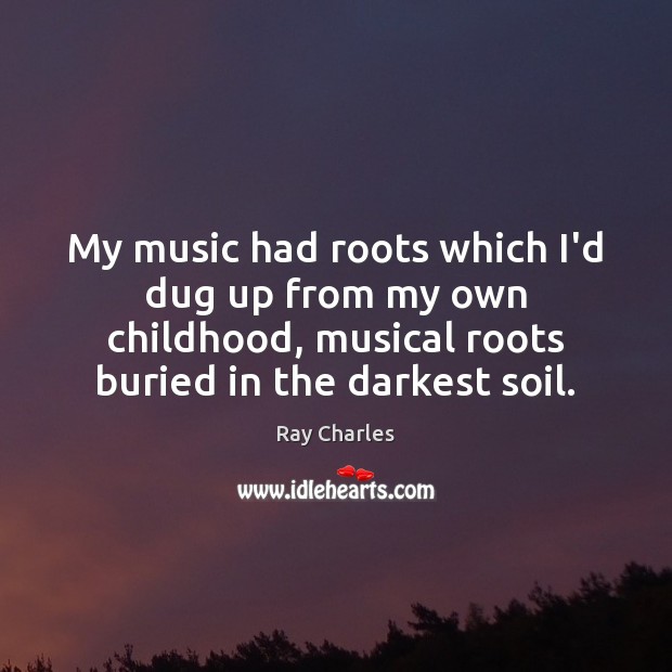 My music had roots which I’d dug up from my own childhood, Image