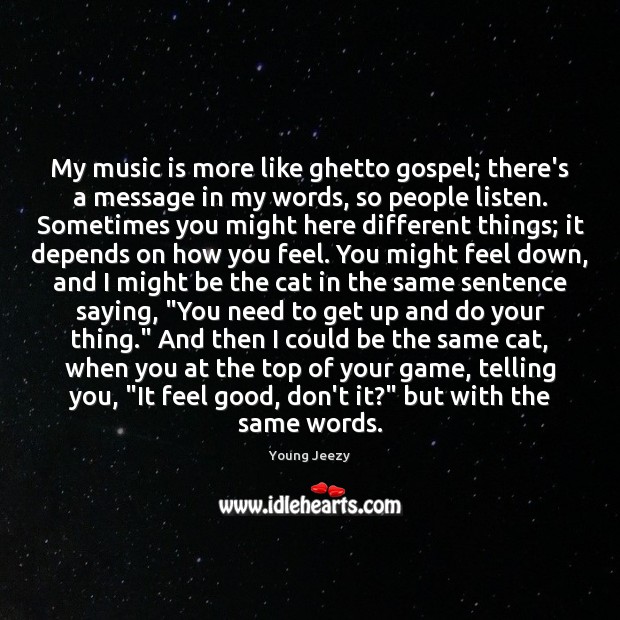 My music is more like ghetto gospel; there’s a message in my Image