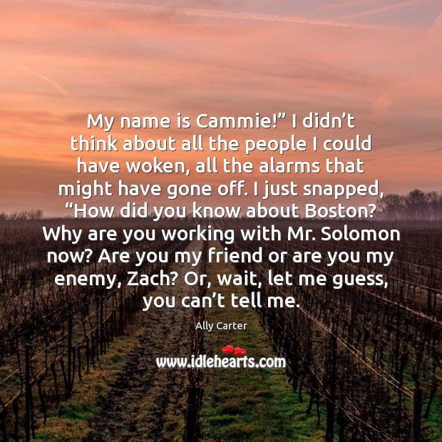 My name is Cammie!” I didn’t think about all the people 