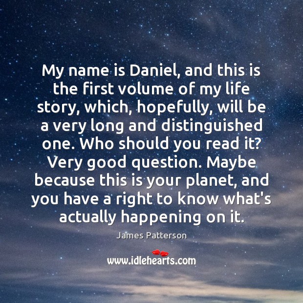 My name is Daniel, and this is the first volume of my James Patterson Picture Quote