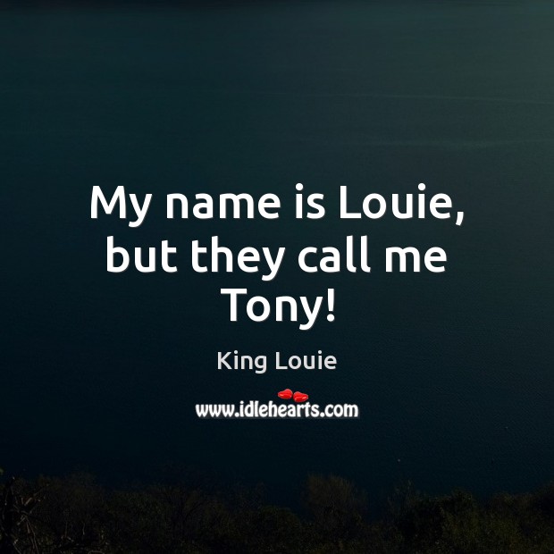 My name is Louie, but they call me Tony! Image