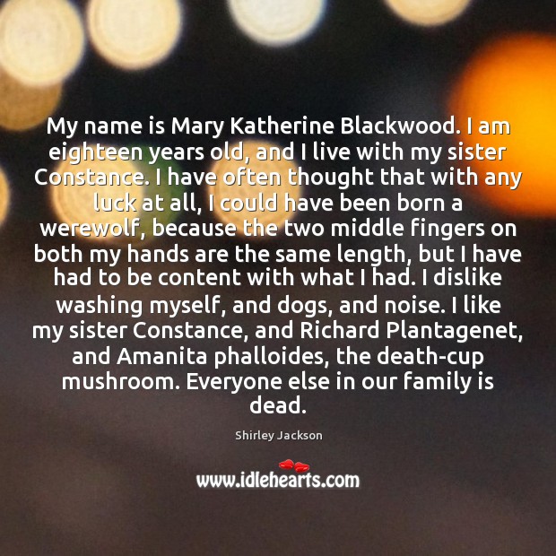 My name is Mary Katherine Blackwood. I am eighteen years old, and Image