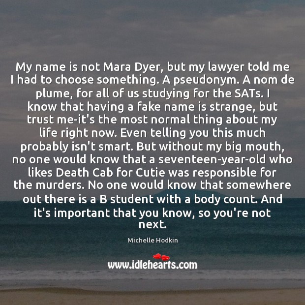 My name is not Mara Dyer, but my lawyer told me I Michelle Hodkin Picture Quote