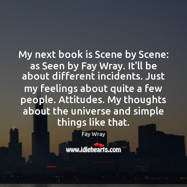 My next book is Scene by Scene: as Seen by Fay Wray. Image
