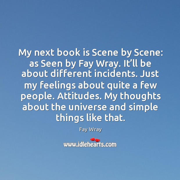 My next book is scene by scene: as seen by fay wray. Fay Wray Picture Quote