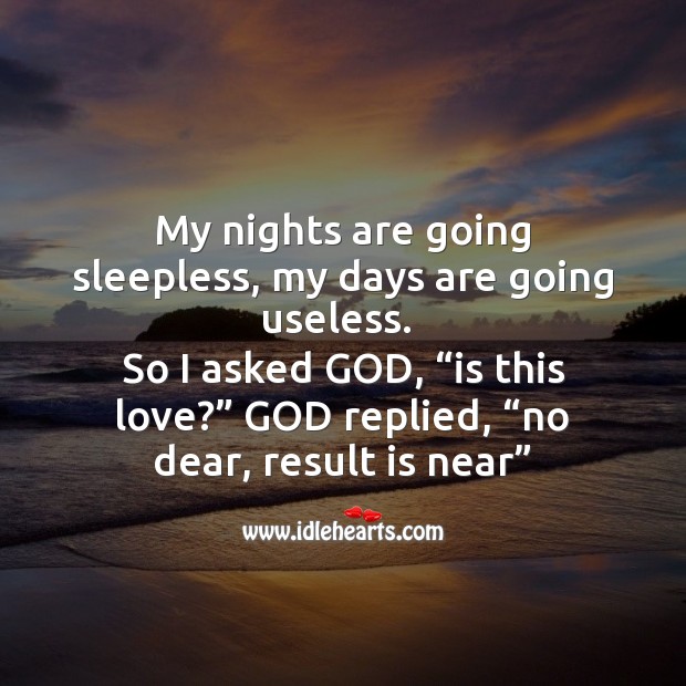 My nights are going sleepless, days useless. Is this love? Funny Messages Image