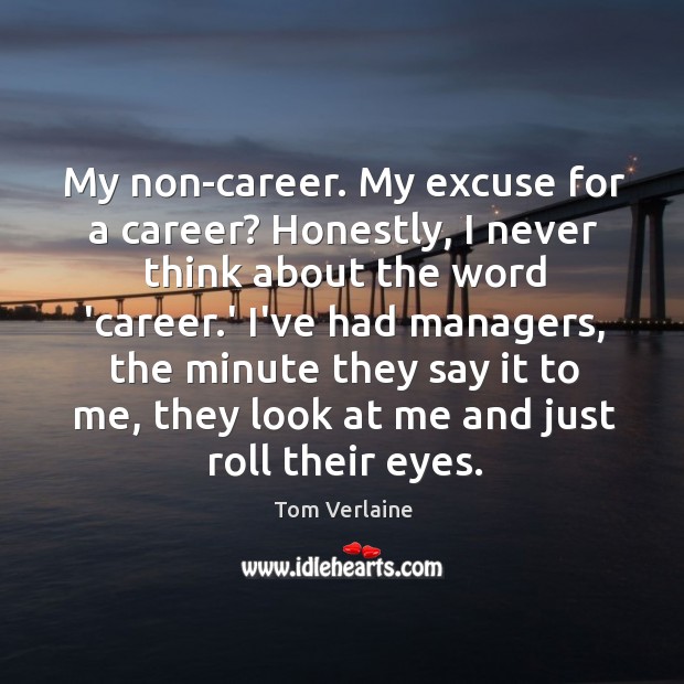 My non-career. My excuse for a career? Honestly, I never think about Image