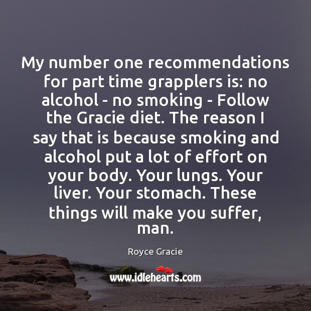 My number one recommendations for part time grapplers is: no alcohol – Effort Quotes Image