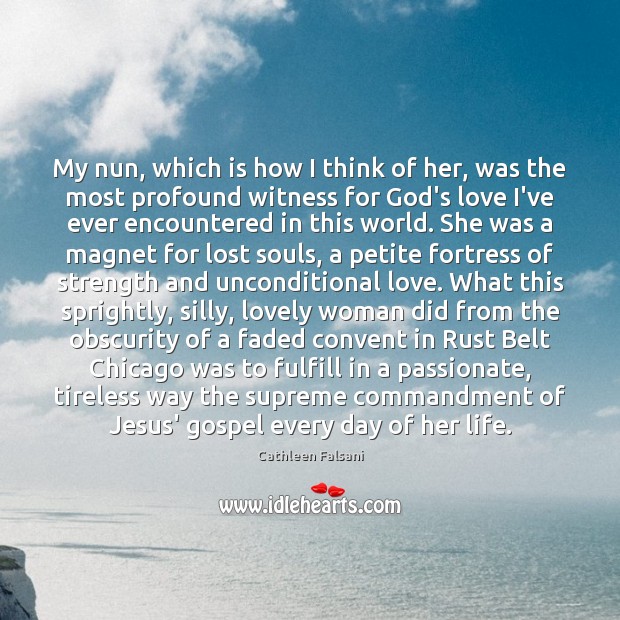 My nun, which is how I think of her, was the most Unconditional Love Quotes Image