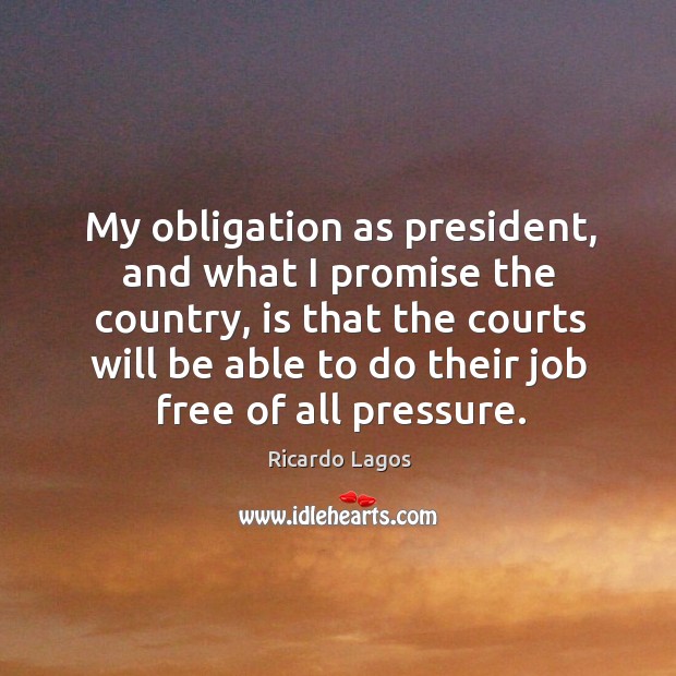 My obligation as president, and what I promise the country, is that the courts will be Image