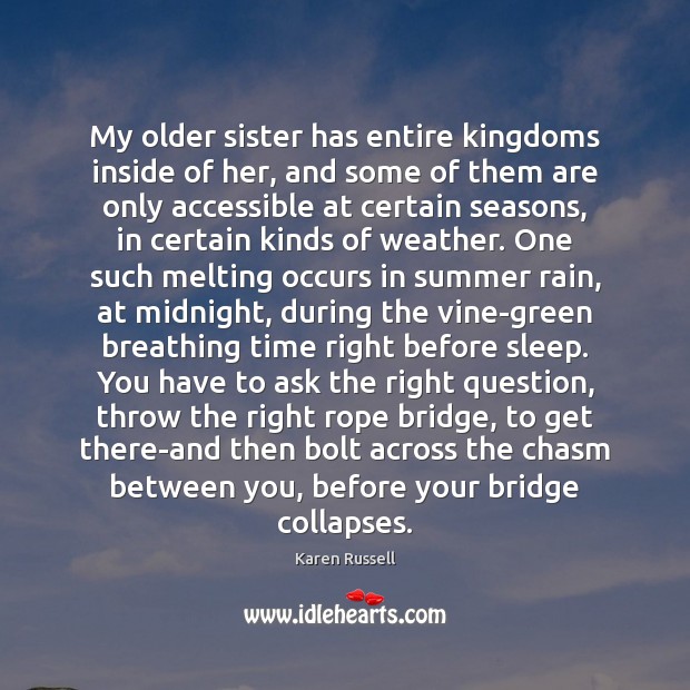 My older sister has entire kingdoms inside of her, and some of Summer Quotes Image