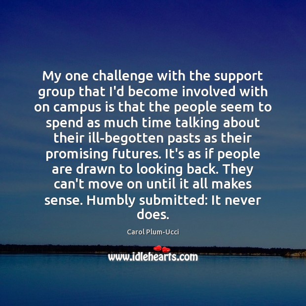 My one challenge with the support group that I’d become involved with Image