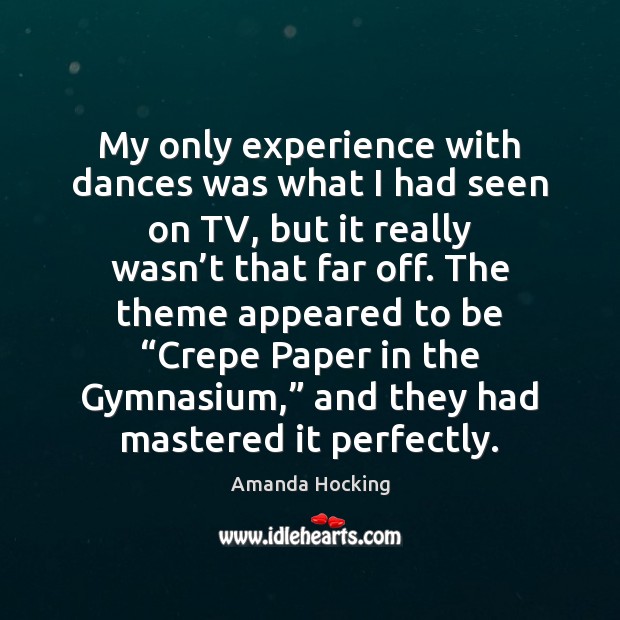 My only experience with dances was what I had seen on TV, Image