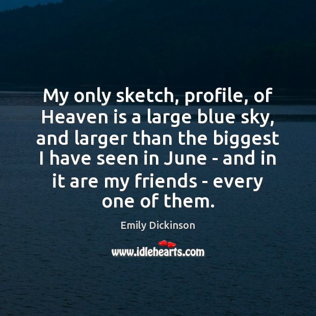 My only sketch, profile, of Heaven is a large blue sky, and Image